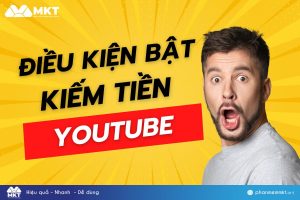 Điều kiện bật kiếm tiền Youtube