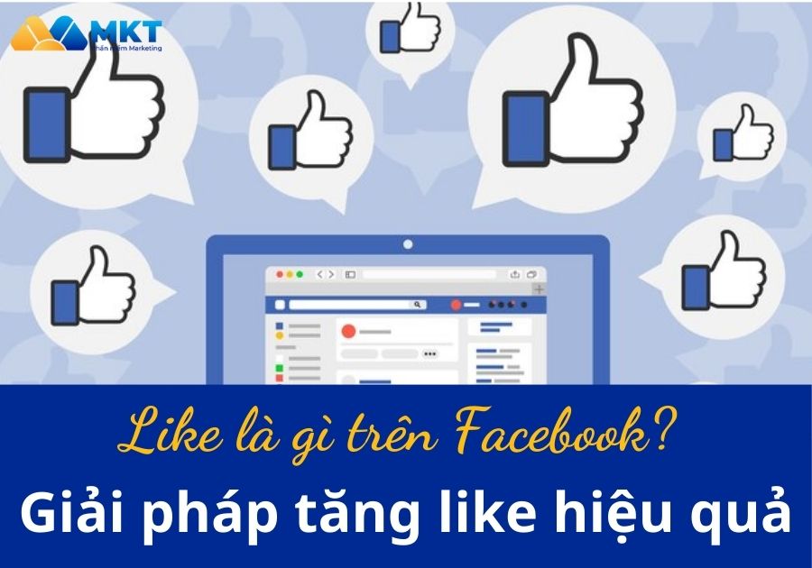 Tương tác trên Facebook là gì? Like là gì trên Facebook? Giải pháp tăng like hiệu quả nhất 2023