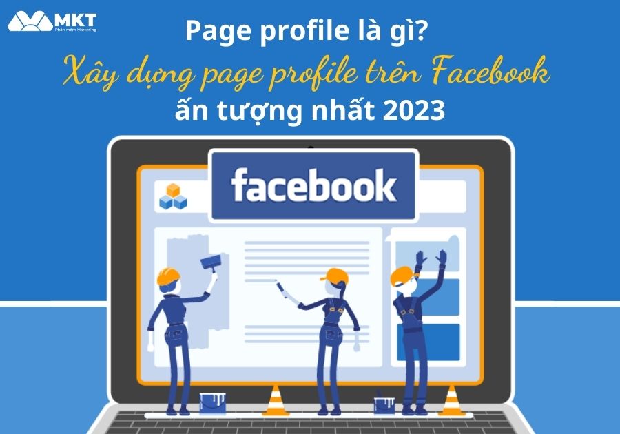 Hướng dẫn cách xây dựng page profile ấn tượng Page profile là gì? Xây dựng page profile ấn tượng