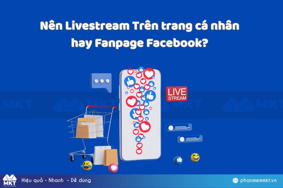 Nên livestream trên trang cá nhân hay fanpage Facebook? Nên livestream trên trang cá nhân hay fanpage Facebook?