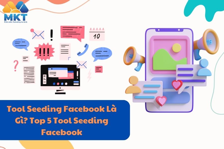 Tool Seeding Facebook Là Gì? Tool Seeding Facebook Là Gì?