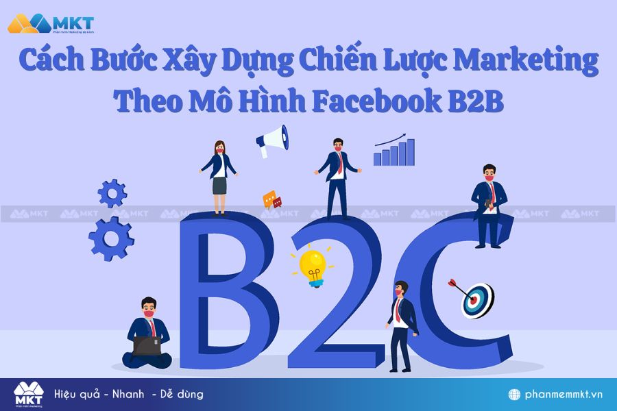 Cách Bước Xây Dựng Chiến Lược Marketing Theo Mô Hình Facebook B2B Hiệu Quả Cách Bước Xây Dựng Chiến Lược Marketing Theo Mô Hình Facebook B2B Hiệu Quả