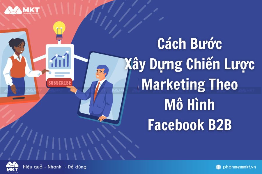 Cách bước xây dựng chiến lược marketing theo mô hình B2B trên Facebook hiệu quả Cách bước xây dựng chiến lược marketing theo mô hình B2B trên Facebook hiệu quả