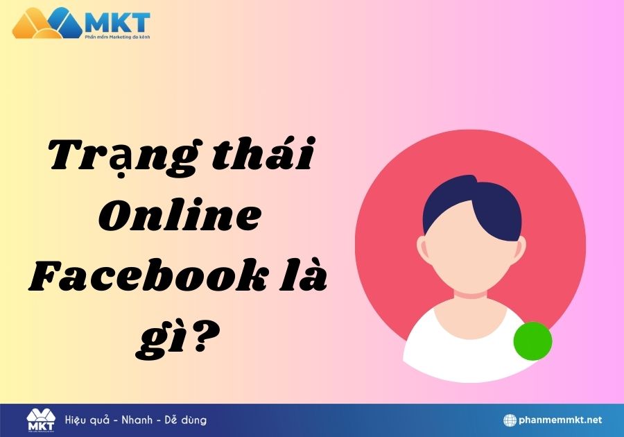 Khái niệm trạng thái online trên Facebook là gì? Khái niệm trạng thái online trên Facebook là gì?
