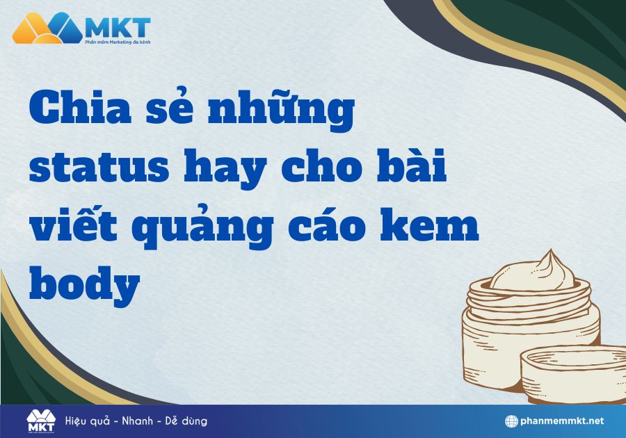 Chia sẻ những status hay cho bài viết quảng cáo kem body