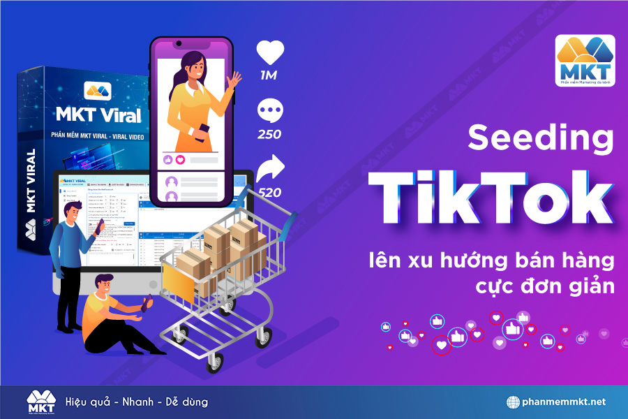 MKT Viral - Tool seeding TikTok lên xu hướng bán hàng cực hiệu quả MKT Viral - Tool seeding TikTok lên xu hướng bán hàng cực hiệu quả