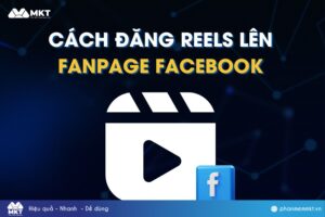 3 Cách Đăng Reels Trên Fanpage Facebook