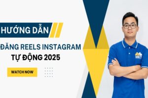 HƯỚNG DẪN ĐĂNG REELS INSTAGRAM TỰ ĐỘNG 2025